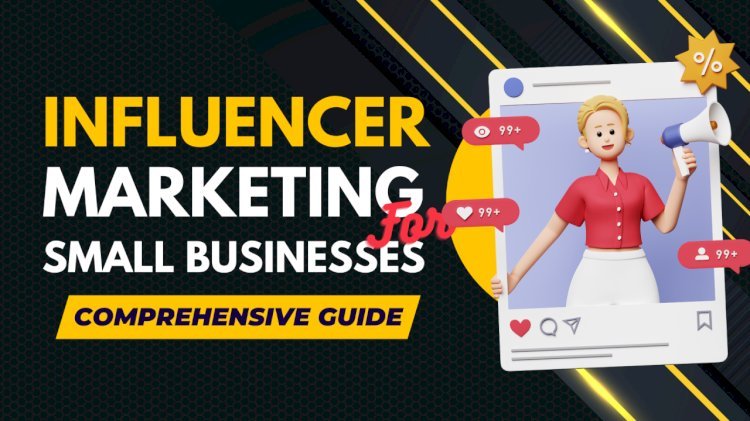 How Influencer Marketing Can Boost Small Business Growth