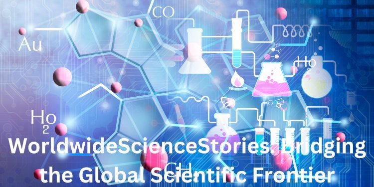 WorldwideScienceStories: Bridging the Global Scientific Frontier