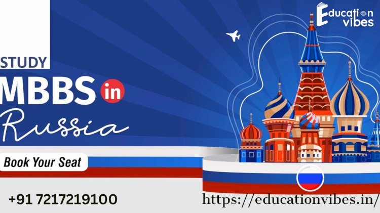 MBBS Education in Russia At Top Medical Schools, Eligibility and Fees