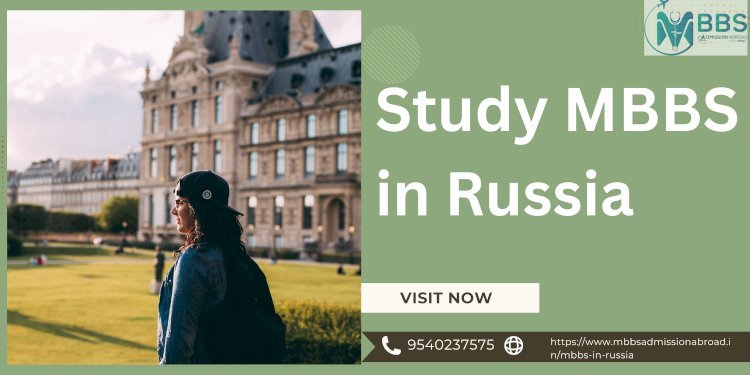 Study MBBS in Russia | Fees, Universities, Cost Abroad