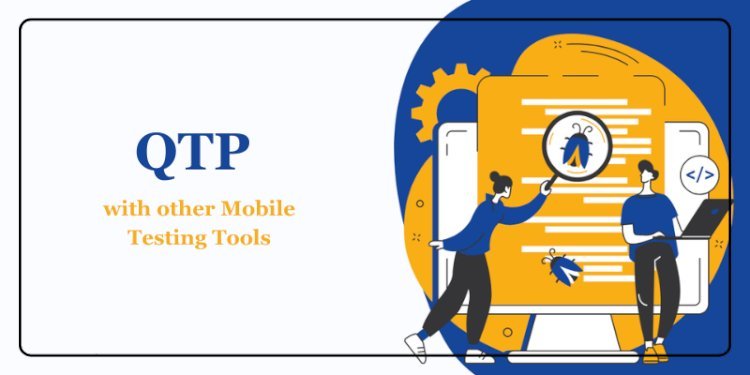 How Does QTP Compare to Other Mobile Testing Tools?