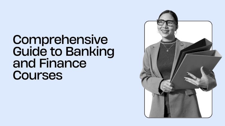 Comprehensive Guide to Banking and Finance Courses