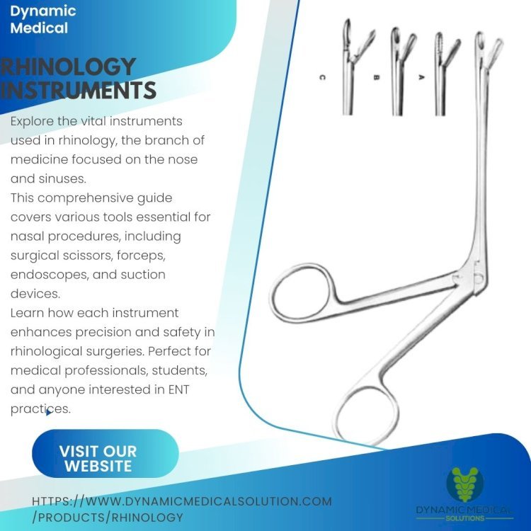 The Types of Rhinology Instruments: Essential Tools for Nasal and Sinus Care