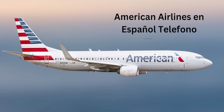 ¿Cómo llamo a American Airlines desde México por telefono?