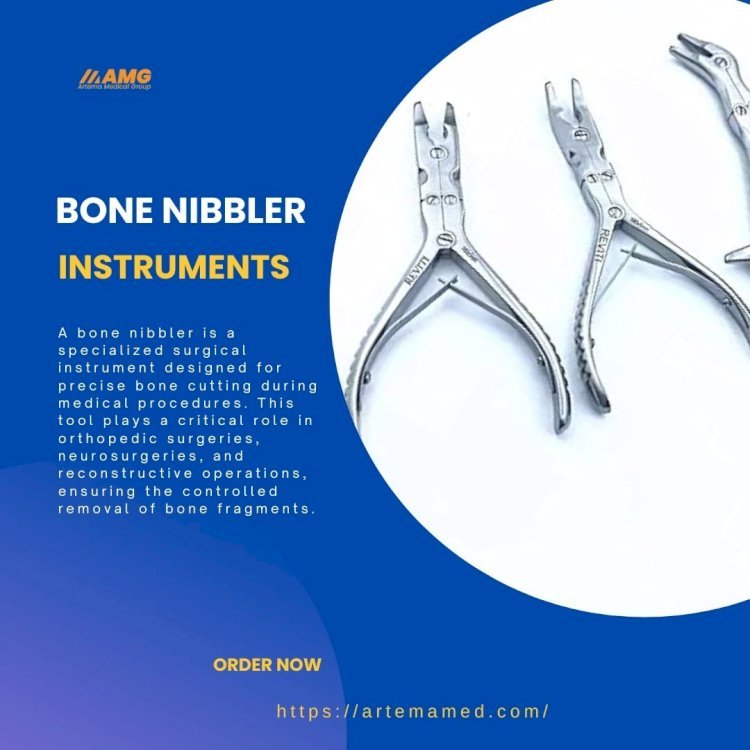 Types of Bone Nibbler Instruments and Their Applications