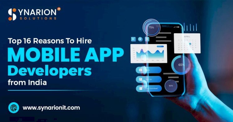 Top 16 Reasons to Hire Mobile App Developers from India