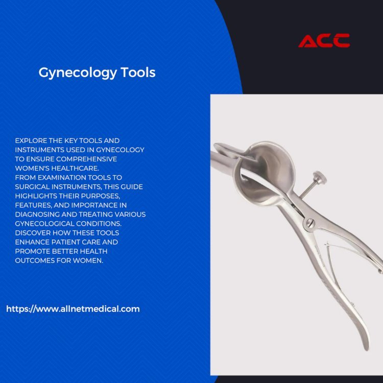 Types of Gynecology Tools: An Overview of Essential Gynecological Instruments