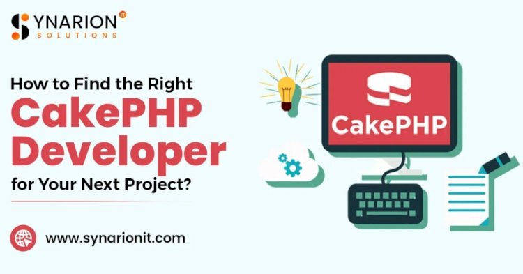 How to Find the Right CakePHP Developer for Your Next Project