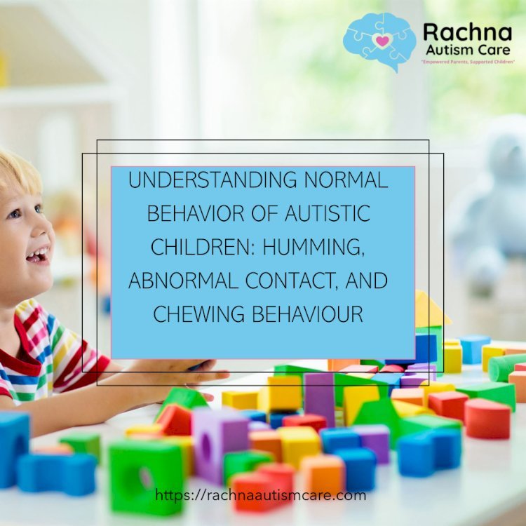 How to Support Eye Contact and Address the Chewing Behaviors in Autistic Children