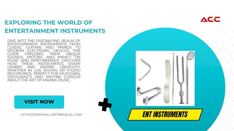 Uses of ENT Instruments in Medical Practice