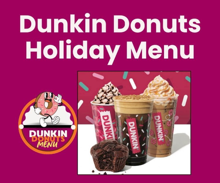 Dunkin’ Donuts Holiday Menu: A Festive Treat for Everyone