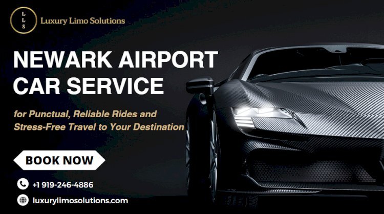 Arrive on Time with Premier Newark Airport Car Service