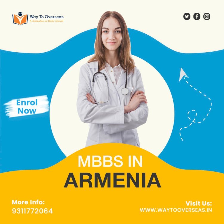 Ultimate Guide to Securing MBBS Admission in Armenia