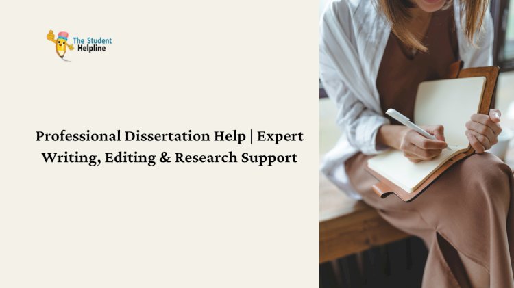 Professional Dissertation Help | Expert Writing, Editing & Research Support