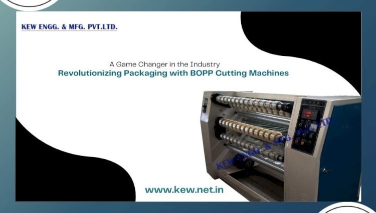 Revolutionize Packaging with BOPP Cutting Machines: Your Future to Effective Production