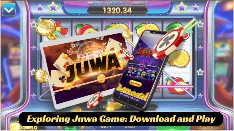 Exploring Juwa Game: Download and Play Today