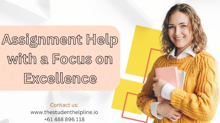 Assignment Help with a Focus on Excellence