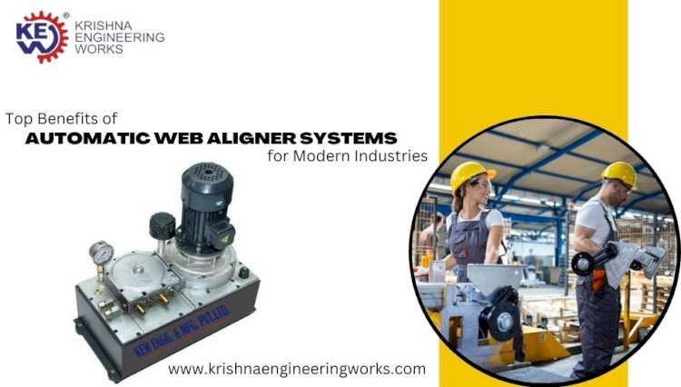 Top Benefits of Automatic Web Aligner Systems for Modern Industries