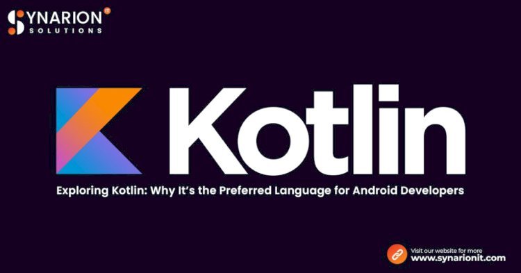 Exploring Kotlin: Why It’s the Preferred Language for Android Developers