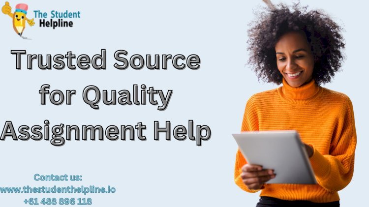 Trusted Source for Quality Assignment Help