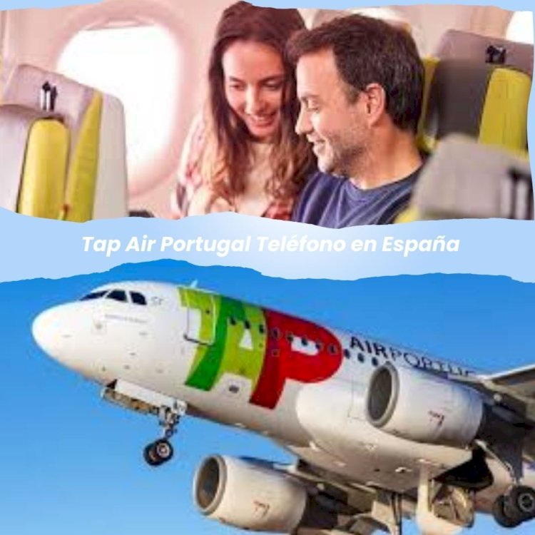 TAP Air Portugal Teléfono España: Información y Servicios al Cliente