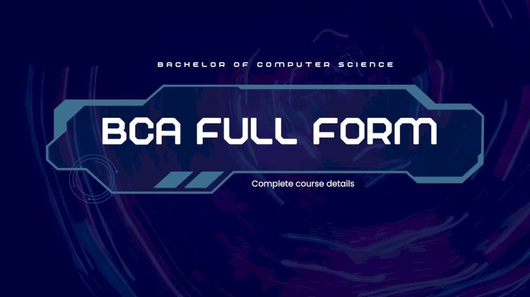 What is BCA? A Complete Guide for Beginners