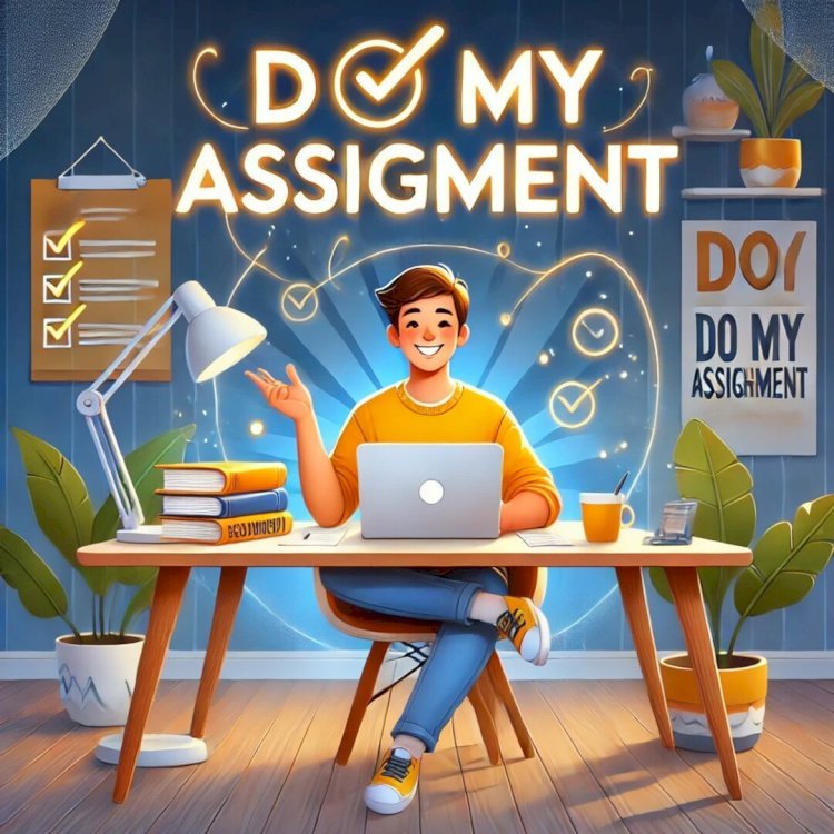 Do My Assignment: Your One-Stop Solution for Academic Success