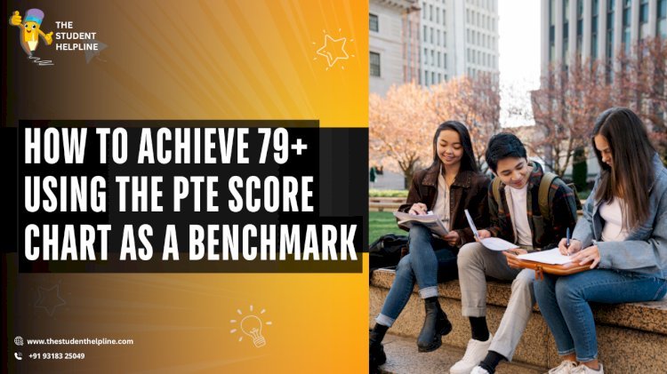 How to Achieve 79+ Using the PTE Score Chart as a Benchmark