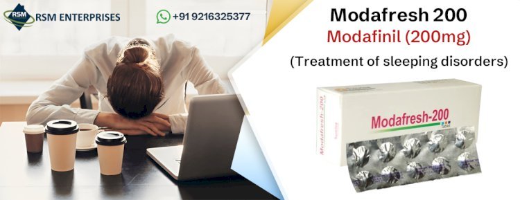 Perfect Medication To Manage Sleep Disorder With Modafresh 200mg