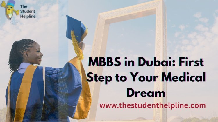 MBBS in Dubai: First Step to Your Medical Dream