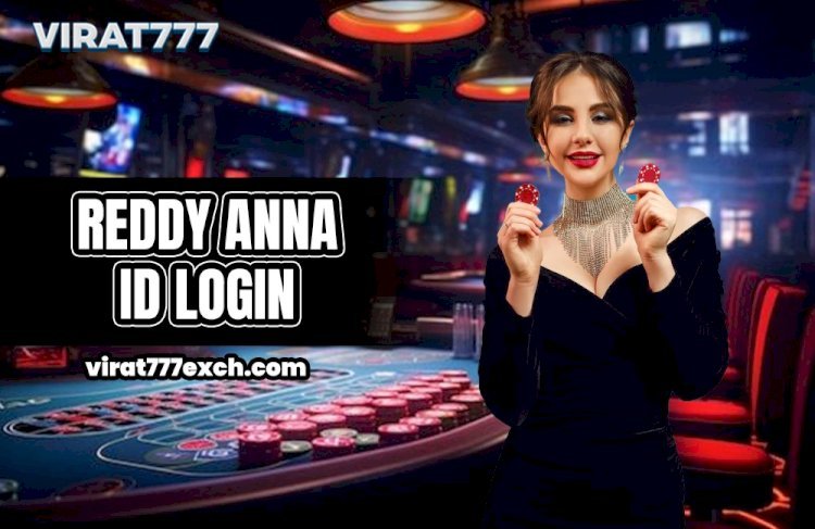 Reddy Anna ID Login: Discover Endless Betting Opportunities