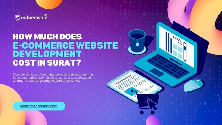 How Much Does E-Commerce Website Development Cost in Surat?