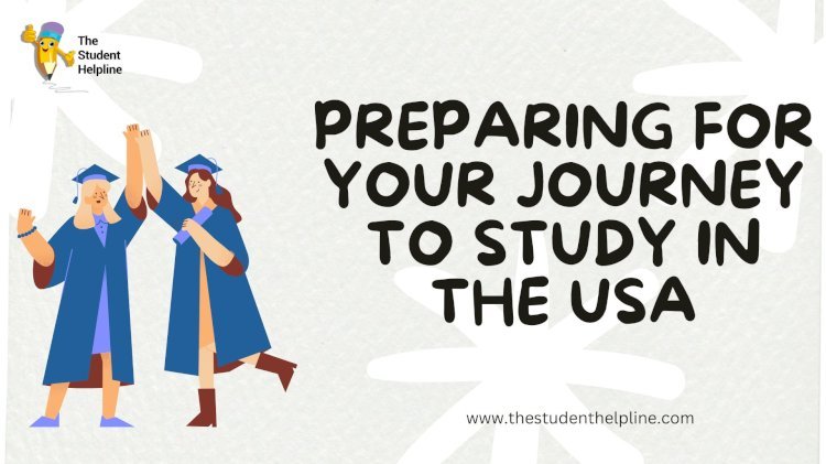 Preparing for Your Journey to Study in the USA