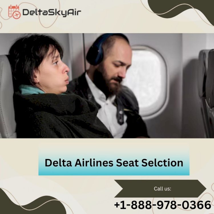 How to Select a Seat on Delta Airlines?