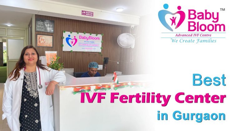 BabyBloom IVF: Best IVF Centre in Gurgaon for Parenthood