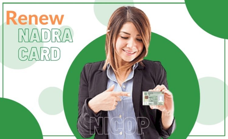 Go for the Well-Timed Nadra Card Renewal Online under the Supervision of Nadra Card Centre