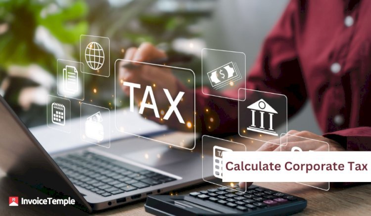 Streamline Corporate Tax Calculations with InvoiceTemple