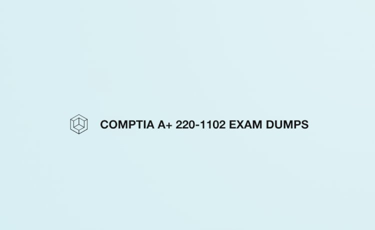 Dumps Arena Offers Real Dumps to Pass CompTIA A+ 220-1102
