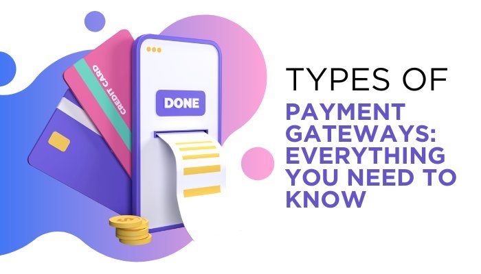 Understanding the Different Types of Payment Gateways—and How to Choose the Right One for Your Business