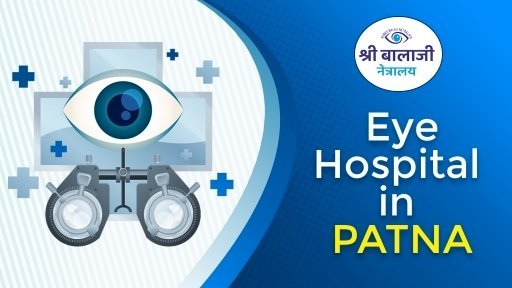 Best Eye Doctor in Patna: Your Complete Guide on Superior Eye Treatment