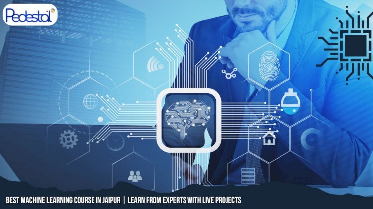 Best Machine Learning Course in Jaipur | Learn from Experts with Live Projects