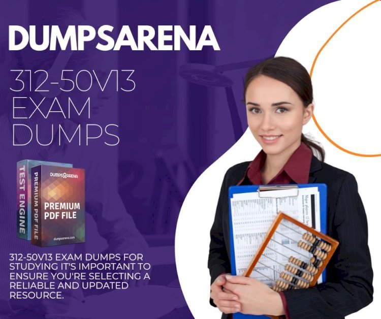 How to Pass 312-50v13 Exam with Dumps Arena Exam Dumps