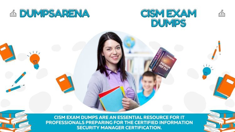 How to Pass CISM Exam Easily Using Dumps Arena Exam Dumps