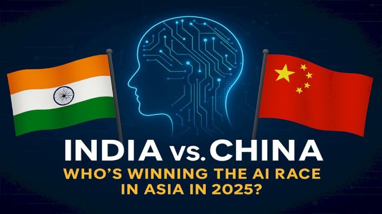 India vs China: Who’s Winning the AI Race in Asia in 2025?