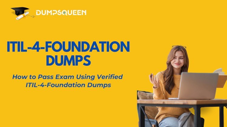 How Do ITIL-4-Foundation Dumps by DumpsQueen Help You Focus on Key Exam Topics?