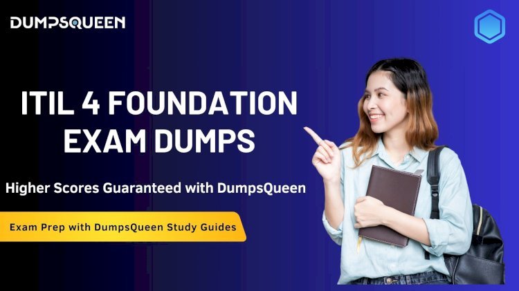 Are ITIL 4 Foundation Exam Dumps by DumpsQueen Valid for the Latest Version of the Exam?