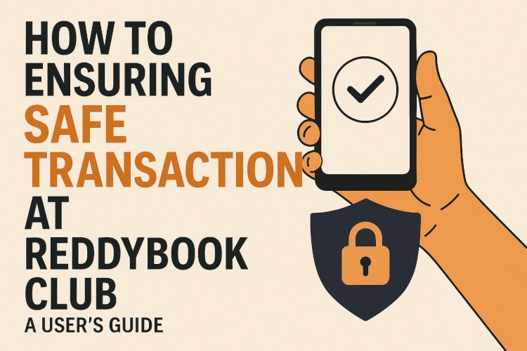 How to Ensure Safe Transactions at ReddyBook Club: A User’s Guide