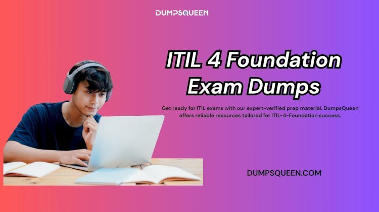 DumpsQueen ITIL 4 Foundation Exam Dumps Are Designed for Exam Day