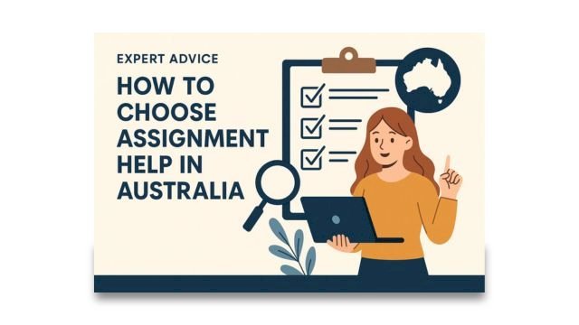 Expert Advice: How to Choose Assignment Help in Australia