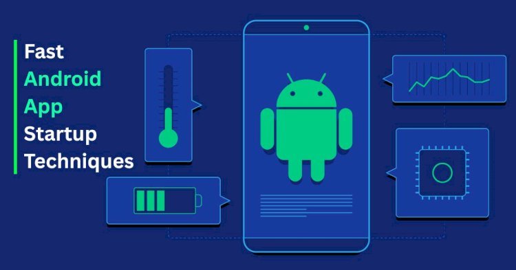 How to Reduce Android App Startup Time